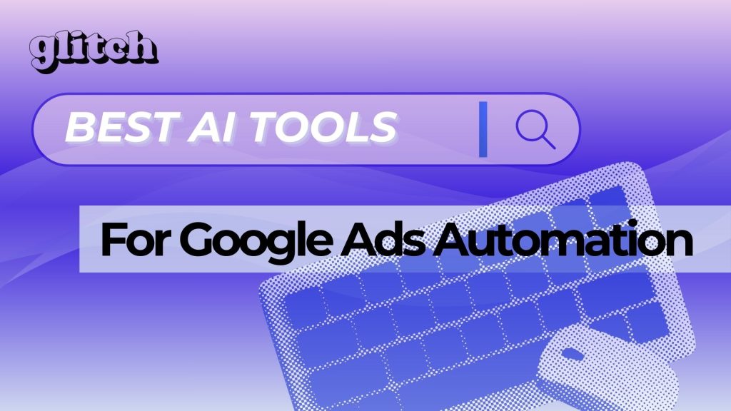 Best AI Tools for Google Ads Automation
