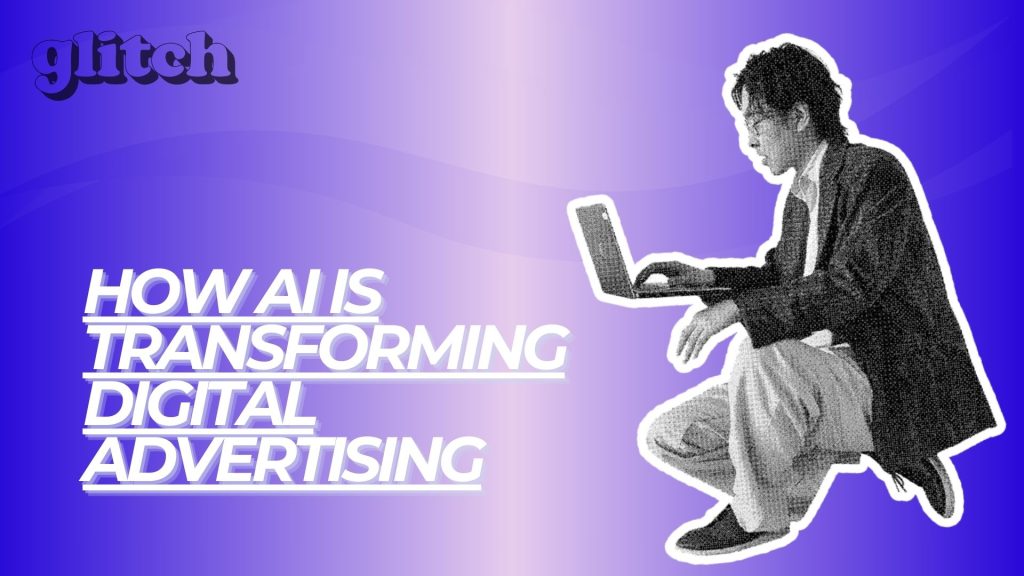 How AI Is Transforming Digital Advertising