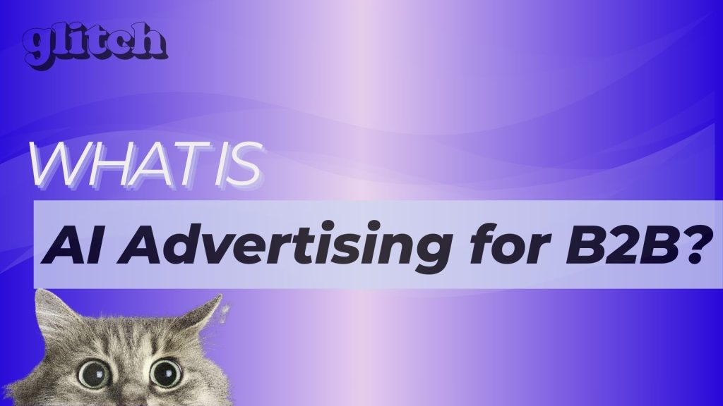 What Is AI Advertising for B2B?